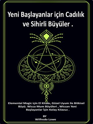 cover image of Yeni Başlayanlar için Cadılık ve Sihirli Büyüler .